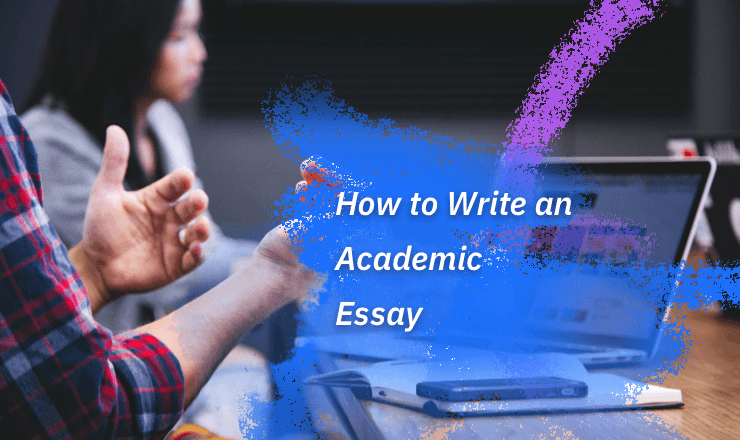 How to Write an Academic Essay: Tips for Clear and Effective Writing