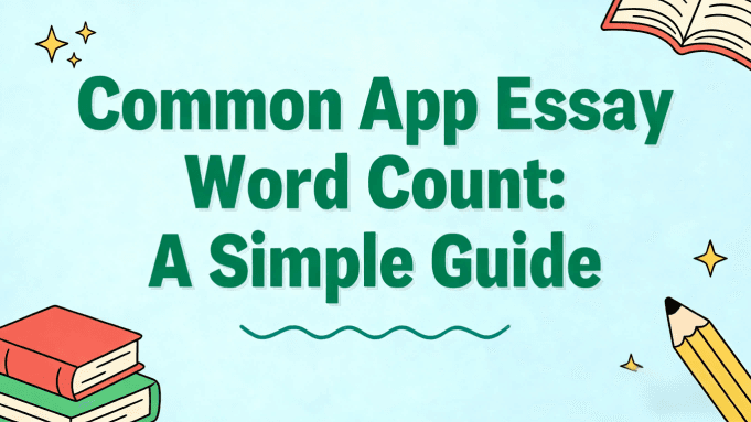 Common App Essay Word Count: A Simple Guide