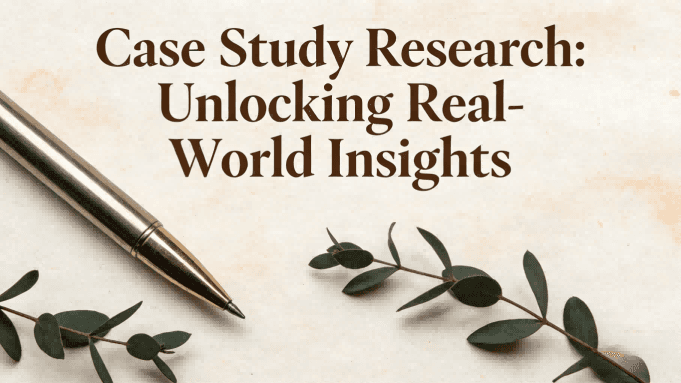 Case Study Research: Unlocking Real-World Insights