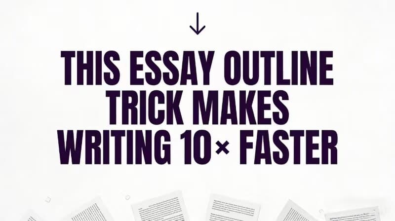 This Essay Outline Trick Makes Writing 10× Faster